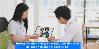 Hướng dẫn thực hiện gia hạn nộp thuế, tiền thuê đất theo Nghị định 41/2020/NĐ-CP